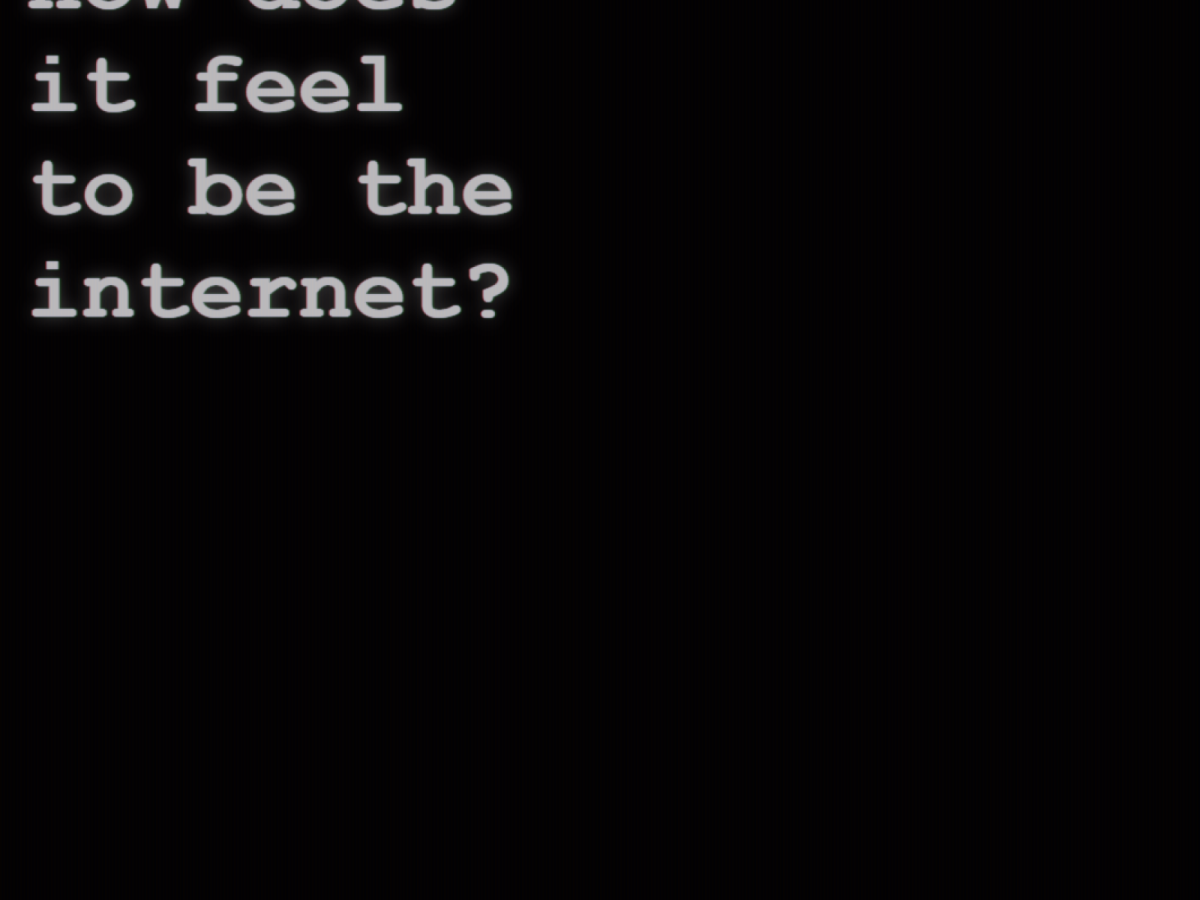 How does it feel to be the Internet?